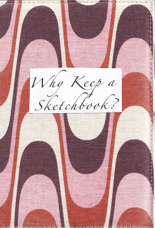 Why Keep a Sketchbook?