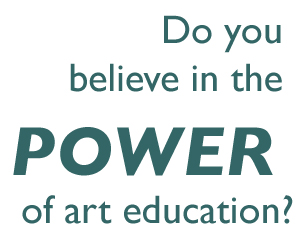 Do you believe in the power of art education?