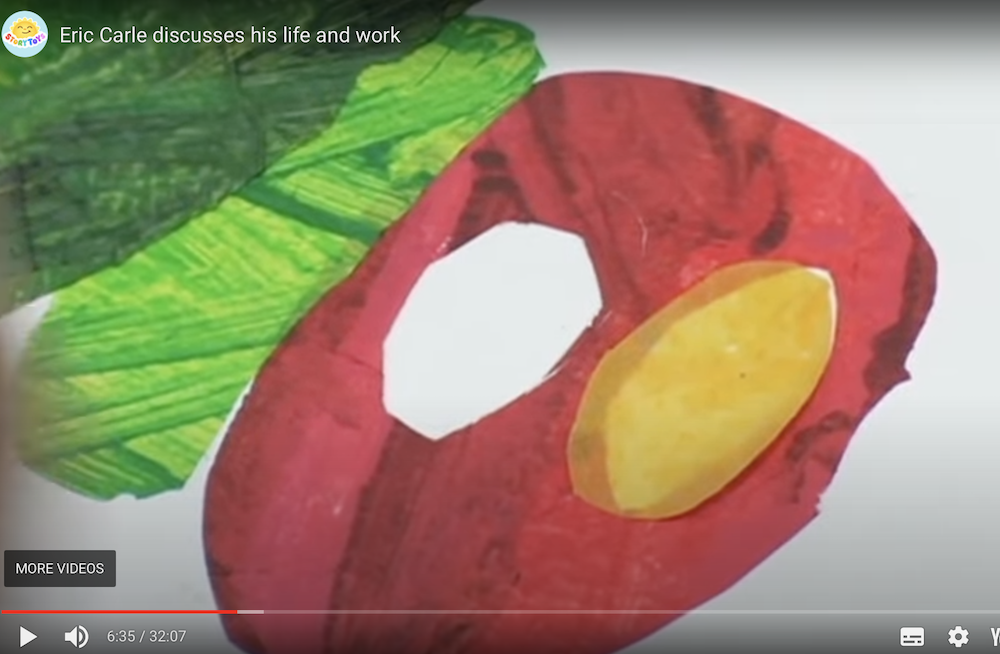 Eric Carles Very Hungry Caterpillar https://www.youtube.com/watch?v=S0INNN6jh74&t=395s